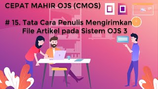 CEPAT MAHIR OJS CMOS 15 Tata Cara Penulis Mengirimkan File Artikel pada Sistem OJS 3 [upl. by Mickelson982]