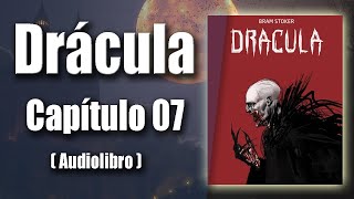 Drácula de Bram Stoker  Capítulo 07  Audiolibro en español Voz humana [upl. by Yerfdog]