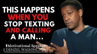 WHEN YOU STOP TEXTING AND CALLING A MAN WILL REACT LIKE THIS  DENZEL WASHINGTON MOTIVATIONAL SPEECH [upl. by Mel]