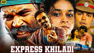 Express Khiladi South Blockbuster Hindi Dubbed Action Movie  Dhanush Keerthy Suresh  Nassar Film [upl. by Edouard420]