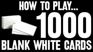 How to Play 1000 Blank White Cards [upl. by Furlani]