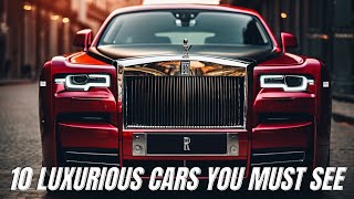 10 Most Luxurious Cars You Need To See Before You Die [upl. by Mikeb]