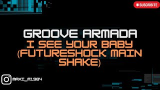 GROOVE ARMADA  I SEE YOU BABY FUTURESHOCK MAIN SHAKE [upl. by Jessi]