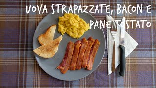 Uova strapazzate bacon e pane tostato [upl. by Derrick]