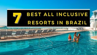 7 BEST ALL INCLUSIVE RESORTS IN BRAZIL [upl. by Berfield]