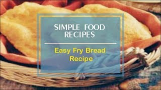 Easy Fry Bread Recipe [upl. by Rehpotsirh372]