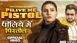 Piliye Me Pistol Full Video Sapna Choudhary  Biru Kataria  New Haryanvi Songs Haryanavi 2022 [upl. by Higginson]