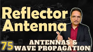 Reflector Antenna Basics Structure Types Working Parameters amp Applications Explained [upl. by Lehpar]