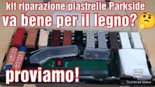 kit riparazione piastrelle Parkside vediamo se va bene per il legno [upl. by Zubkoff293]