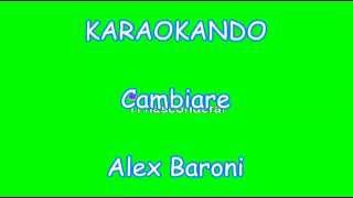 Karaoke  Cambiare  Alex Baroni Testo [upl. by Urata]