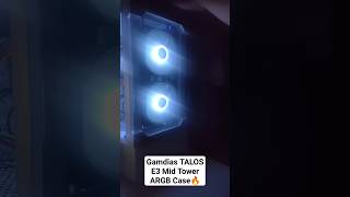 Gamdias TALOS E3 Mid Tower ARGB Case youtubeshorts [upl. by Marlie]