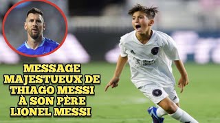 Message Majestueux De Thiago Messi à son père Lionel Messi [upl. by Painter]