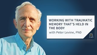 How Trauma Gets Stuck in the Body and How to Work with It with Peter Levine [upl. by Ahsets48]