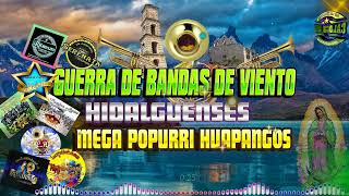 GUERRA DE BANDAS DE VIENTO 2022 DE LA HUASTECA HIDALGUENSE MEGA POPURRI HUAPANGOS parte 2 [upl. by Atinnek]