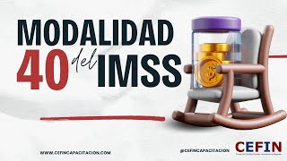 Pensiones Millonarias con la Modalidad 40 del IMSS lo que NO TE DICEN [upl. by Yaniv]