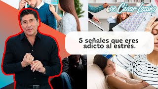 5 señales que eres adicto al estrés Dr César Lozano [upl. by Erlene576]