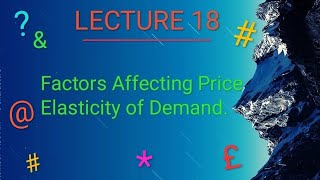 LECTURE 18 factors Affecting Price Elasticity of Demand [upl. by Kyla]