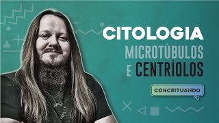 Citologia  Microtúbulos e Centríolos  Conceituando [upl. by Aderf]