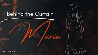 Behind the Curtain  Meet Maria [upl. by Enelrats]