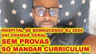 Processo Seletivo Hospital de Bonsucesso RJ 2024 VAI CHAMAR GERAL  mais de 2000 vagas  SEM PROVAS [upl. by Millburn]