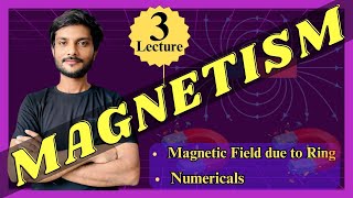 Magnetic Field due to Ring Magnetism L3 By ErJunaid magneticfieldduetoring magnetism [upl. by Yesnek]