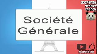 Société Générale  How To Pronounce  French Native Speaker [upl. by Smitt984]