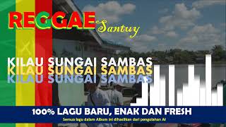 KILAU SUNGAI SAMBAS  REBOO REGGAE [upl. by Conlen728]