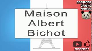 Maison Albert Bichot  How To Pronounce  French Native Speaker [upl. by Ennylcaj]