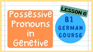 Possessive pronouns in Genetive Case in German Language  B1 German Course  Lesson 6 [upl. by Greff292]