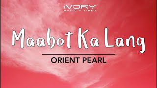 Orient Pearl  Maabot Ka Lang Official Lyric Video [upl. by Nierman]