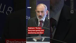 Paşinyan “Rusiya Naxçıvana gedən yolu monitorinq edə bilər” [upl. by Eirollam]