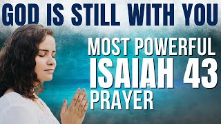 ISAIAH 43  The Most Powerful Prayer To Start Your Day Christian Motivational Video [upl. by Odrautse455]