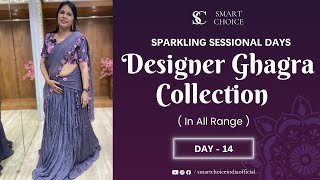 Exclusive Designer Ghagra Collection  Day 14  Sparkling Seasonal Days  Smart Choice [upl. by Tallie]