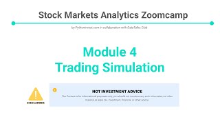 Stock Markets Analytics Zoomcamp Module 4 quotTrading Simulationquot [upl. by Rozele]