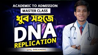 DNA REPLICATION  HSC BIOLOGY ACADEMIC MASTER CLASS  Dr Tofael Ahmed [upl. by Mumford]