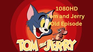 1080HD Tom and Jerry Old Episode 高清 猫和老鼠 [upl. by Julienne]