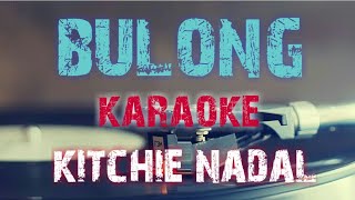 BULONG  KITCHIE NADAL KARAOKE VERSION [upl. by Niletak]