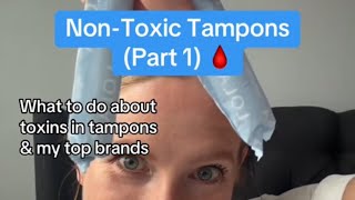 NONTOXIC TAMPONS brands I recommend how to decrease your exposure to potential toxicants amp more [upl. by Salvador]