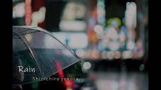 Shinichiro yokota  Rain [upl. by Rafaello]