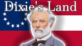 Dixies Land  Unofficial Anthem of The CSA [upl. by Chancelor720]