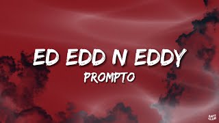 Prompto  Ed Edd n Eddy Lyrics [upl. by Ayanahs]