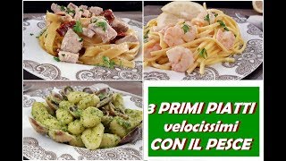 3 PRIMI PIATTI CON IL PESCE VELOCISSIMI [upl. by Eelrebmyk]