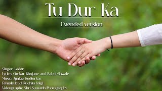 Tu Dur Ka  Extended Version  Omkar Bhojane  Rahul Gawale  Kedar  Music Video 2024 [upl. by Bellaude]