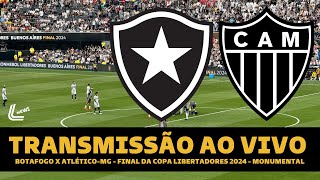 BOTAFOGO X ATLÉTICO MG TRANSMISSÃO AO VIVO DIRETO DO MONUMENTAL  FINAL DA LIBERTADORES AO VIVO [upl. by Apeed]