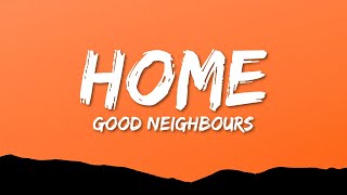 Good Neighbours  Home Lyrics [upl. by Whang631]