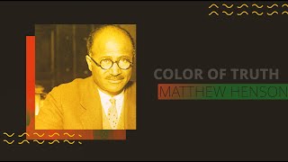 Color of Truth  Matthew Henson [upl. by Garson391]