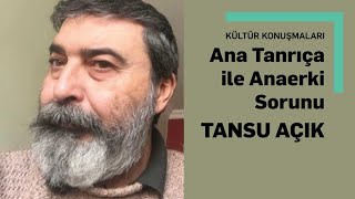 Ana Tanrıça ile Anaerki Sorunu [upl. by Aubigny]