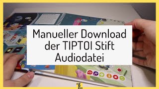 Manueller Download der TIPTOI Stift Audiodatei OHNE TIPTOI MANAGER  Anleitung Schritt für Schritt [upl. by Redna195]