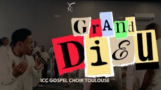 GRAND DIEU  ICC Gospel Choir Toulouse  Raphael NSILULU  BIG GOD by TIM GODFREY Version Française [upl. by Beutner]