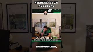 Borussia verliert 21 in Augsburg 🔥🚨 Buschi am Ende 🤬 borussia bundesliga [upl. by Chari]